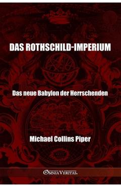 Poza produsului Das Rothschild-Imperium - Das neue Babylon der Herrschenden: Die Pharisäer der Neuzeit und die historischen, religiösen und wirtschaftlichen Ursprünge - Michael Collins Piper