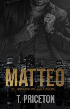 Coperta cărții 'Matteo: A Forced Marriage Mafia Romance - T. Priceton'