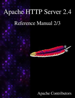 Coperta cărții 'Apache HTTP Server 2.4 Reference Manual 2/3 - Apache Contributors'