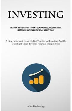 Coperta cărții 'Investing: Discover The Easiest Way To Pick Stocks And Unlock Your Financial Freedom By Investing In The Stock Market'