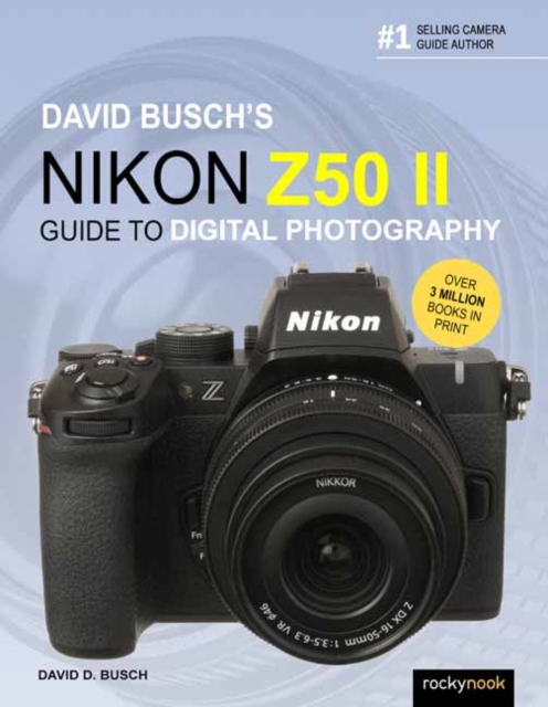 David Busch's Nikon Z50 II Guide to Digital Photography - David D. Busch