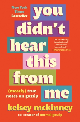 You Didn't Hear This from Me: (Mostly) True Notes on Gossip - Kelsey Mckinney