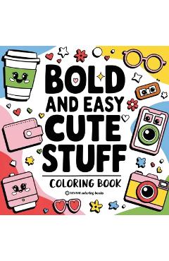 Poza produsului Bold & Easy Cute Stuff Coloring Book: Fun Designs for Stress Relief Coloring for Adults and Teens - 