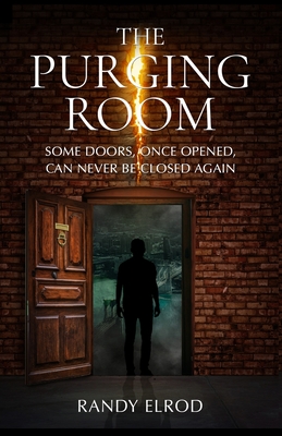 Coperta cărții 'The Purging Room: Some Doors, Once Opened, Can Never Be Closed Again - Randy Elrod'