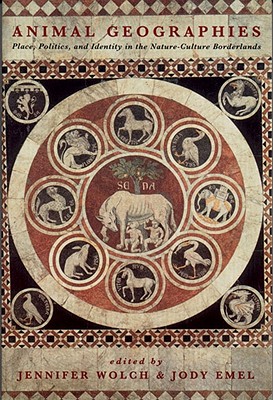 Animal Geographies: Place, Politics and Identity in the Nature-Culture Borderlands - Jody Emel
