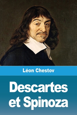 Descartes et Spinoza - Léon Chestov