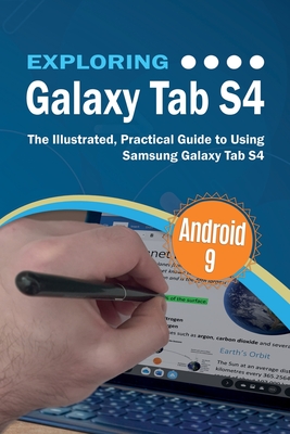 Exploring Galaxy Tab S4: The Illustrated, Practical Guide to using Samsung Galaxy Tab s4 - Kevin Wilson