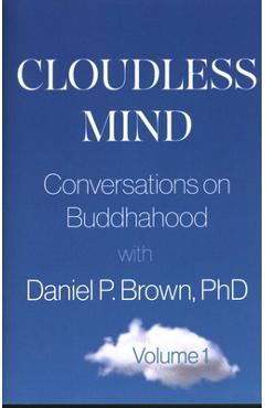Poza produsului Cloudless Mind: Conversations on Buddhahood with Daniel P Brown, PhD - Daniel P. Brown