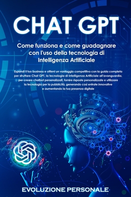 Coperta cărții 'Chat GPT: Espandi il tuo business e ottieni un vantaggio competitivo con la guida completa per sfruttare Chat GPT, la'