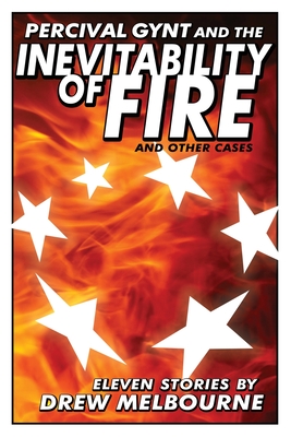 Coperta cărții 'Percival Gynt and the Inevitability of Fire and Other Cases - Drew Melbourne'