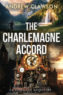 The Charlemagne Accord: A Harry Fox Archaeological Adventure - Andrew Clawson