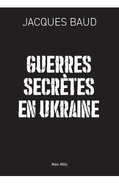 Coperta cărții 'Guerres secrètes en Ukraine - Jacques Baud'