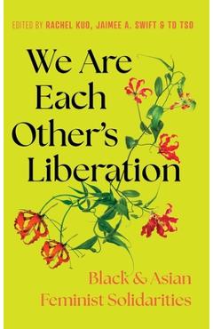 Poza produsului Create the World Anew: Black and Asian Feminist Solidarities - Rachel Kuo