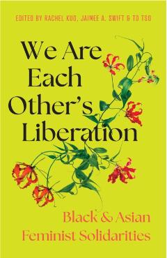Create the World Anew: Black and Asian Feminist Solidarities - Rachel Kuo
