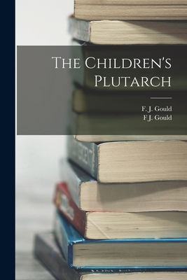 The Children's Plutarch - F. J. Gould