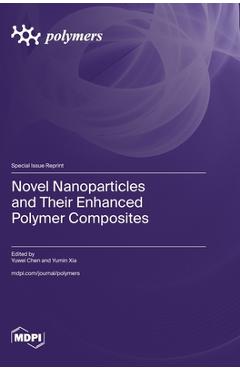 Coperta cărții 'Novel Nanoparticles and Their Enhanced Polymer Composites - Yuwei Chen'