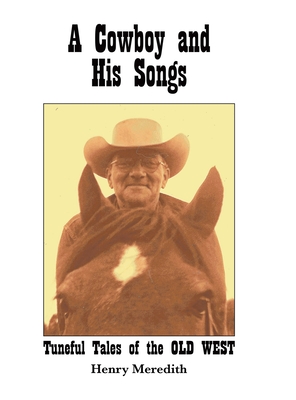 Coperta cărții 'A Cowboy and His Songs: Tuneful Tales of the Old West - Henry Meredith'