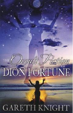 The Occult Fiction of Dion Fortune - Gareth Knight