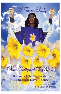 Coperta cărții 'A Teava Lady Who's Designed by God: Reveals His Expressions Through Love Poetry - Darlene Pearce'