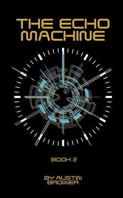 Coperta cărții 'The Echo Machine - Austin Brower'