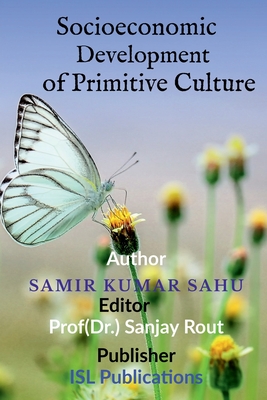 Socioeconomic Development of Primitive Culture - Samir Kumar Sahu