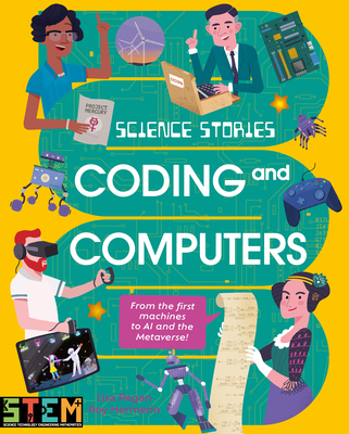 Coperta cărții 'Science Stories: Coding and Computers: From the First Machines to AI and the Metaverse - Lisa Regan'