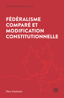 Fédéralisme Comparé Et Modification Constitutionnelle - Dave Guénette