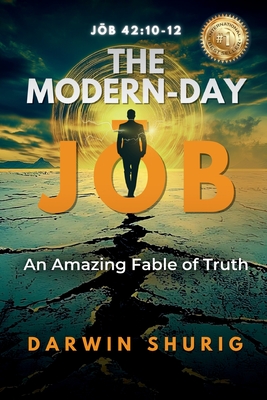 The Modern-Day Jōb: An Amazing Fable of Truth - Darwin Shurig