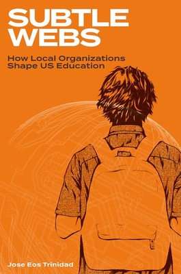 Coperta cărții 'Subtle Webs: How Local Organizations Shape Us Education - Jose Eos Trinidad'
