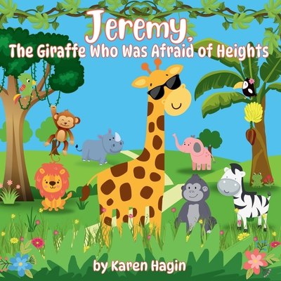 Jeremy, The Giraffe Who Was Afraid of Heights - Karen Hagin