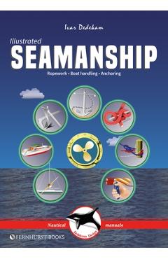 Coperta cărții 'Illustrated Seamanship: Ropework, Boat Handling & Anchoring - Ivar Dedekam'