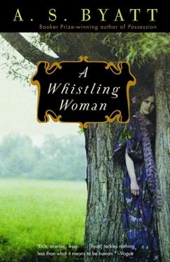 Coperta cărții 'A Whistling Woman - A. S. Byatt'