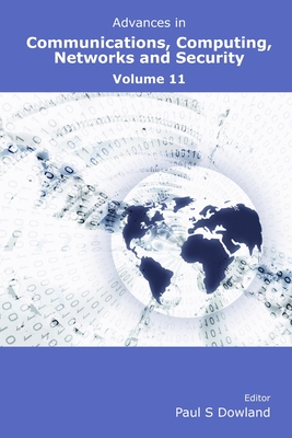 Coperta cărții 'Advances in Communications, Computing, Networks and Security Volume 11 - Paul Dowland'