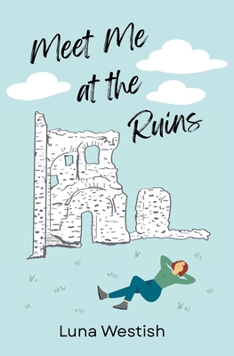 Coperta cărții 'Meet Me at the Ruins - Luna Westish'