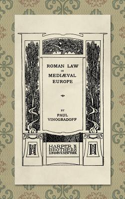 Coperta cărții 'Roman Law in Medieval Europe (1909) - Paul Vinogradoff'