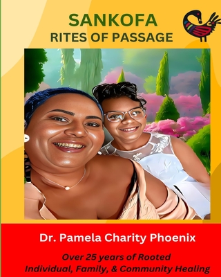 Sankofa Rites of Passage for Adults and youth - Pamela Charity Phoenix