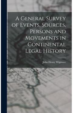 Coperta cărții 'A General Survey of Events, Sources, Persons and Movements in Continental Legal History - John Henry Wigmore'