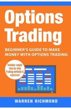 Coperta cărții 'Options Trading: Beginner's Guide to Make Money with Options Trading - Warren Richmond'