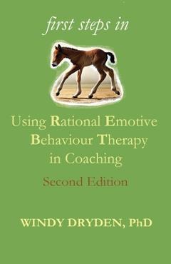 Coperta cărții 'First Steps in Using Rational Emotive Behaviour Therapy in Coaching - Windy Dryden'