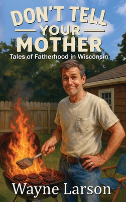 Don't Tell Your Mother - Wayne Larson