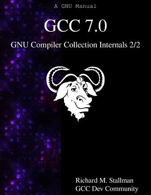 Coperta cărții 'GCC 7.0 GNU Compiler Collection Internals 2/2 - Gcc Dev Community'