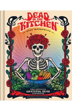 Poza produsului Dead in the Kitchen: The Official Grateful Dead Cookbook - Gabi Moskowitz