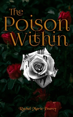 The Poison Within - Rachel Marie Pearcy