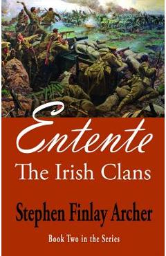 Coperta cărții 'Entente: The Irish Clans Book Two in the Series - Stephen Finlay Archer'