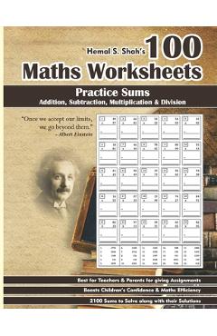 Coperta cărții '100 Maths Worksheets: Hemal S. Shah's 100 Maths Worksheets - Practice Sums of Addition, Subtraction, Multiplication and'