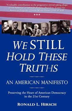Poza produsului We STILL Hold These Truths: An American Manifesto - Ronald L. Hirsch