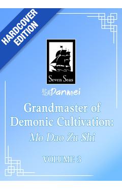 Coperta cărții 'Grandmaster of Demonic Cultivation: Mo DAO Zu Shi (Deluxe Hardcover Novel) Vol. 3 -'