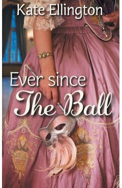Coperta cărții 'Ever Since the Ball - Kate Ellington'