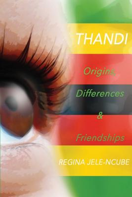 Origins, Differences & Friendships: A children's book for 8-12 year olds - Regina Jele-ncube