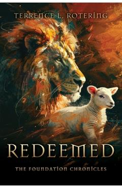 Coperta cărții 'Redeemed: The Foundation Chronicles - Terrence L. Rotering'